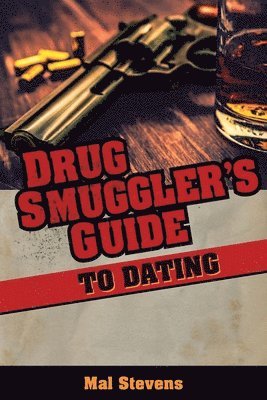 Mal Stevens - Drug Smuggler's Guide to Dating, Häftad. Tillgänglighet: Lägg i varukorg