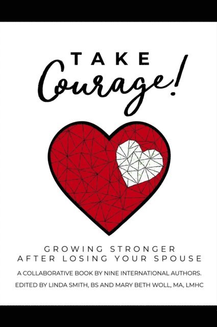 Mary Beth Woll MA LMHC, Linda Smith BS - Take Courage!, E-bok
