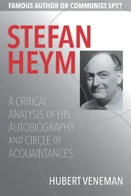 Hubert Veneman - Stefan Heym: A Critical Analysis Of His Autobiography And Circle Of Acquaintances, Häftad. Tillgänglighet: Lägg i varukorg