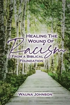 Wauna Johnson - Healing the Wounds of Racism, Häftad. Tillgänglighet: Lägg i varukorg