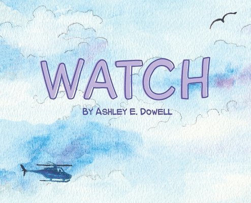 Ashley E Dowell - Watch, Inbunden