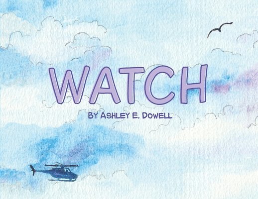 Ashley E Dowell - Watch, Häftad