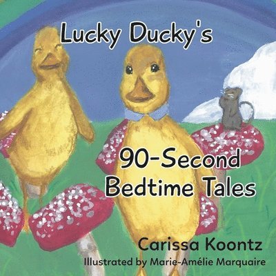 Carissa Koontz - Lucky Ducky's 90-Second Bedtime Tales, Häftad. Tillgänglighet: Lägg i varukorg