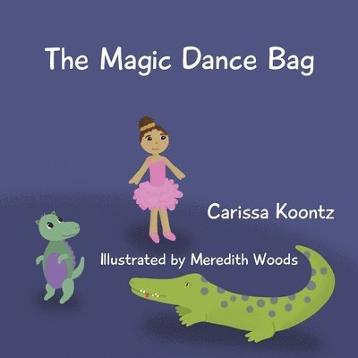 Carissa Koontz - Magic Dance Bag, Häftad. Tillgänglighet: Lägg i varukorg