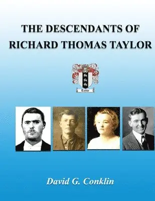 David G. Conklin - The Descendants of Richard Thomas Taylor, Häftad. Tillgänglighet: Lägg i varukorg
