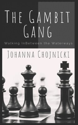Estelle Chojnicki - The Gambit Gang: Walking InBetween the Waterways, Häftad