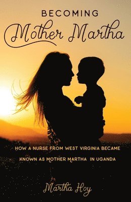 Martha Hoy - Becoming Mother Martha, Häftad. Tillgänglighet: Lägg i varukorg