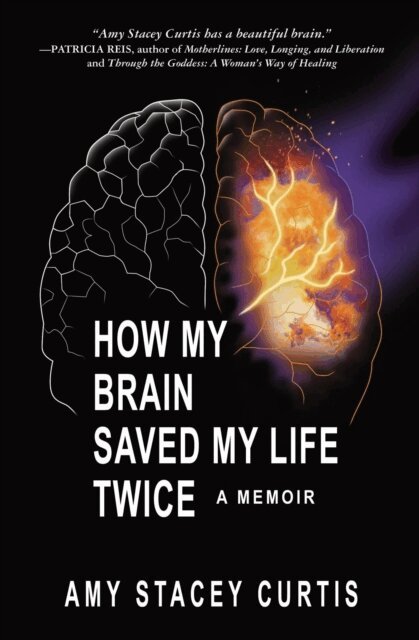Amy Stacey Curtis - How My Brain Saved My Life Twice: A Memoir, E-bok. Tillgänglighet: Lägg i varukorg