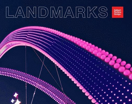 Selbert Perkins Design - Landmarks: Every Place Has a Story. Every Story Has a Place, Inbunden