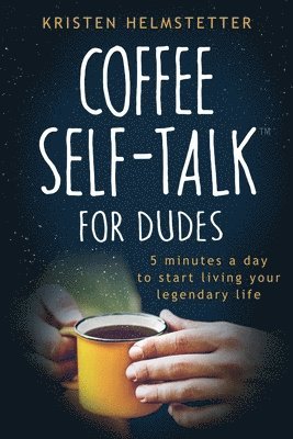 Kristen Helmstetter, Greg Helmstetter - Coffee Self-Talk for Dudes, Häftad. Tillgänglighet: Lägg i varukorg