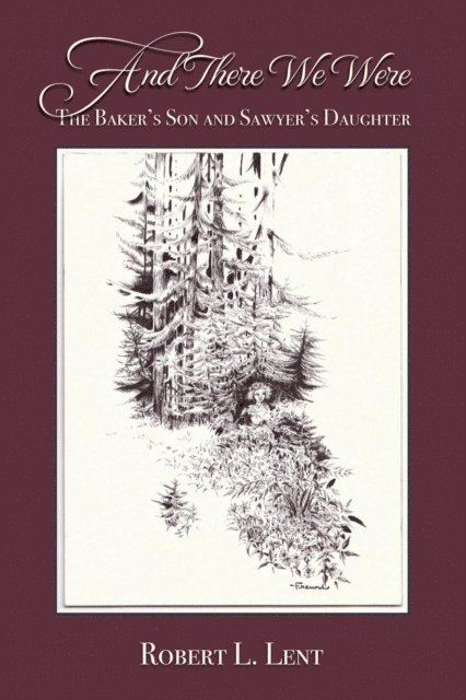 Robert L. Lent - And There We Were, E-bok