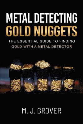 M J Grover - Metal Detecting Gold Nuggets, Häftad. Tillgänglighet: Lägg i varukorg