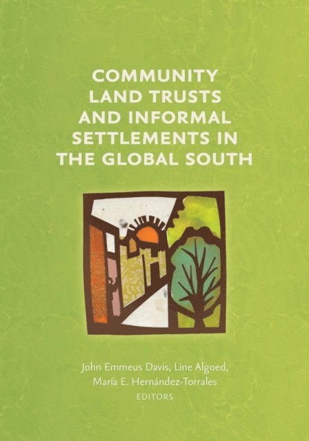 Maria  E. Hernandez -Torrales, Line Algoed, John Emmeus Davis - Community Land Trusts and Informal Settlements in the Global South, E-bok