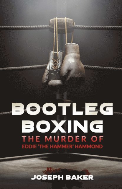 Joseph Baker - Bootleg Boxing, E-bok