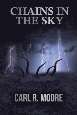 Carl R. Moore - Chains in the Sky, Häftad