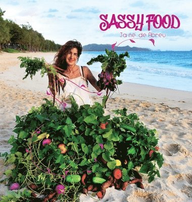 Ja-Ne de Abreu - Sassy Food, Inbunden
