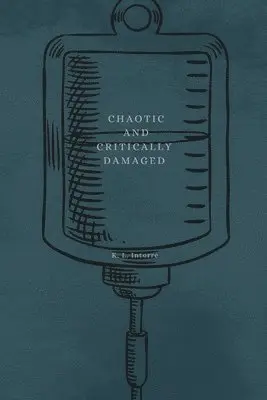 K L Intorre - Chaotic and Critically Damaged, Häftad. Tillgänglighet: Lägg i varukorg