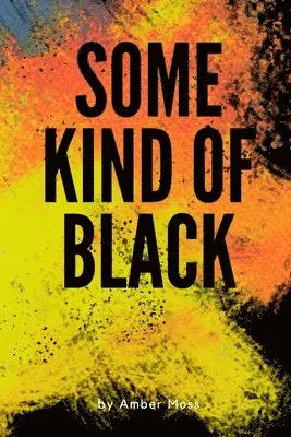 Amber Moss - Some Kind Of Black, Häftad. Tillgänglighet: Lägg i varukorg