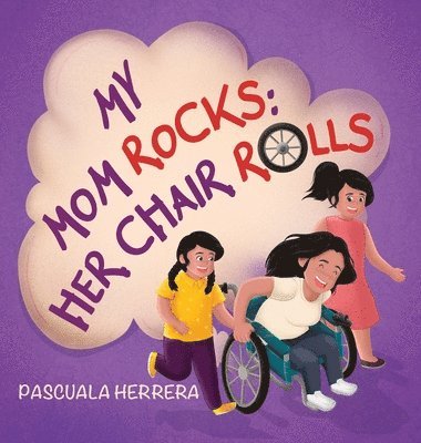 Pascuala Herrera - My Mom Rocks; Her Chair Rolls, Inbunden