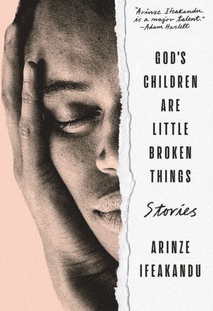 Arinze Ifeakandu - God's Children Are Little Broken Things, E-bok