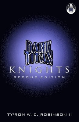 Ty'ron W C Robinson II - Dark Titan Knights, Häftad. Tillgänglighet: Lägg i varukorg