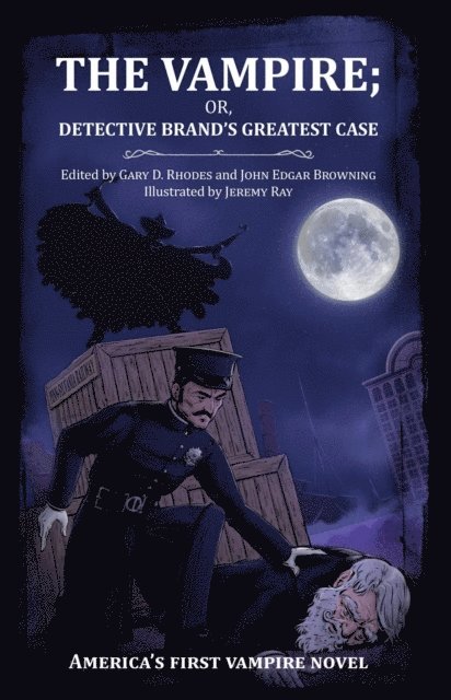 John Edgar Browning, Gary D Rhodes - Vampire; or, Detective Brand's Greatest Case, E-bok