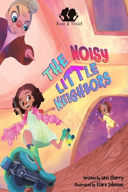 Lexi Cherry - Rose and Violet, The Noisy Little Neighbors, E-bok