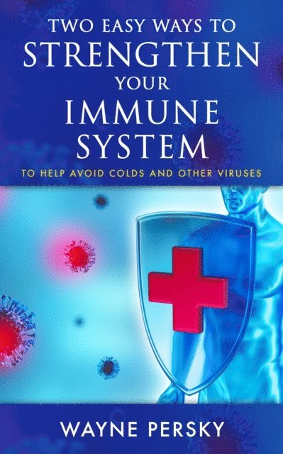 Wayne Persky - Two Easy Ways to Strengthen Your Immune System, E-bok. Tillgänglighet: Lägg i varukorg