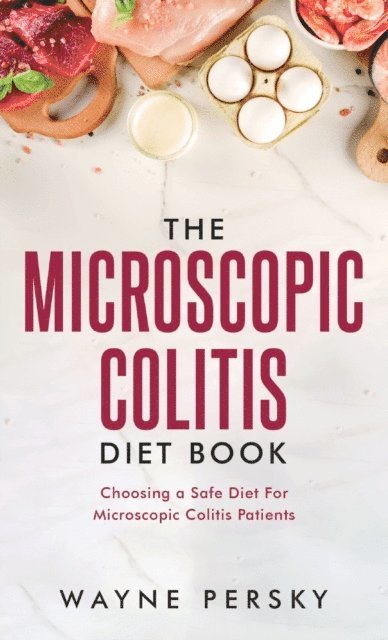 Wayne Persky - Microscopic Colitis Diet Book, Inbunden. Tillgänglighet: Lägg i varukorg