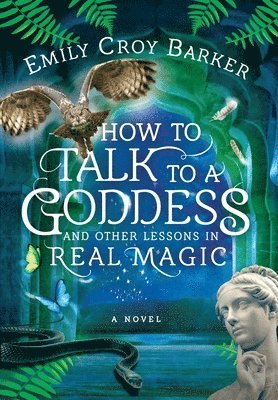 How to Talk to a Goddess and Other Lessons in Real Magic av Emily Croy Barker, Emily Barker Croy