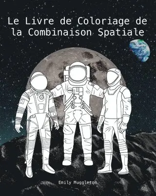 Emily Muggleton - Livre de Coloriage de la Combinaison Spatiale, Häftad. Tillgänglighet: Lägg i varukorg