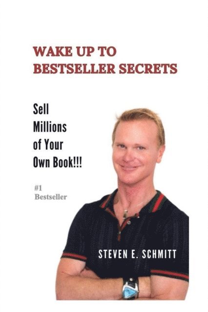 Steven E - Wake Up to Bestseller Secrets, E-bok