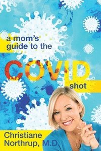 A Mom's Guide to the COVID Shot