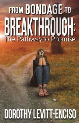 Dorothy Levitt-Enciso - From Bondage to Breakthrough, Häftad