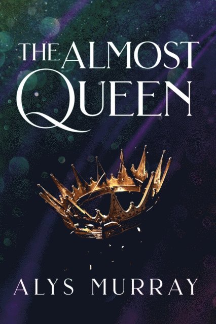 Alys Murray - Almost Queen, E-bok