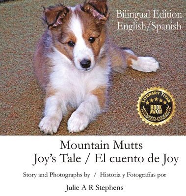 Julie A R Stephens - Mountain Mutts - Joy's Tale, El cuento de Joy (Bilingual Edition - English, Spanish), Inbunden