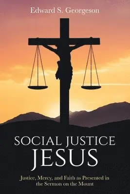 Edward S Georgeson - Social Justice Jesus, Häftad. Tillgänglighet: Lägg i varukorg