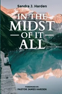 Sandra J Harden - In the Midst of It All, Häftad. Tillgänglighet: Lägg i varukorg
