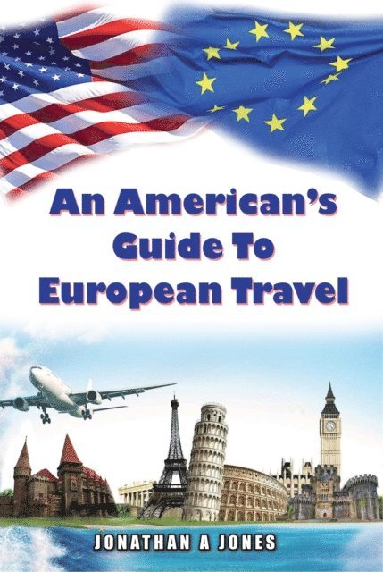 Jonathan A Jones - American's Guide to European Travel, E-bok