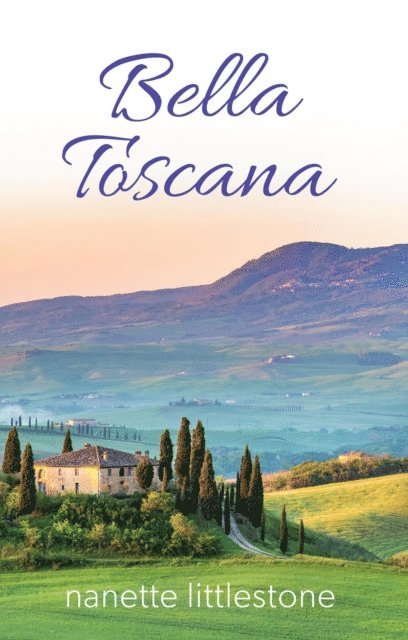Nanette Littlestone - Bella Toscana: Chocolate and Romance in Tuscany, E-bok