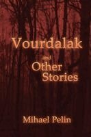 Mihael Pelin - Vourdalak and Other Stories / Who Casts No Shadow, Häftad