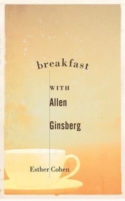 Esther Cohen - Breakfast with Allen Ginsberg, Häftad. Tillgänglighet: Lägg i varukorg