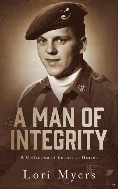 Lori Myers - Man of Integrity:  A Collection of Letters to Heaven:, E-bok