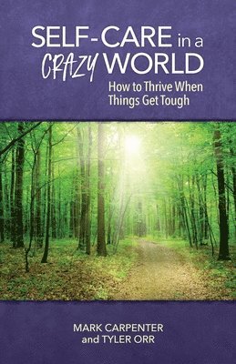 Mark Carpenter, Tyler Orr - Self-Care in a Crazy World, Häftad. Tillgänglighet: Lägg i varukorg