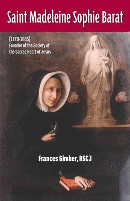 Rscj Frances Gimber - Saint Madeleine Sophie Barat (1779-1865), Häftad