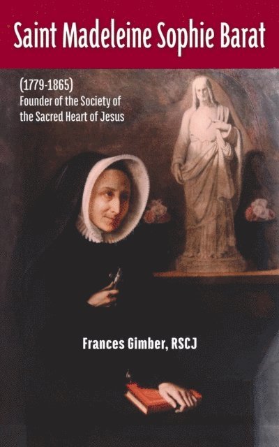 RSCJ Frances Gimber - Saint Madeleine Sophie Barat (1779-1865), E-bok