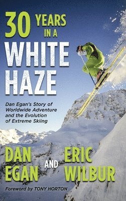 Dan Egan, Eric Wilbur - Thirty Years in a White Haze, Inbunden
