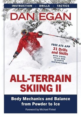 Dan Egan - All-Terrain Skiing II: Body Mechanics and Balance from Powder to Ice, Häftad