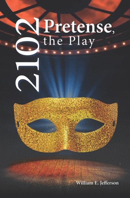 William E. Jefferson - 2102 Pretense, the Play, E-bok