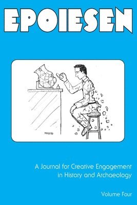 Epoiesen 4: A Journal for Creative Engagement in History and Archaeology, Häftad